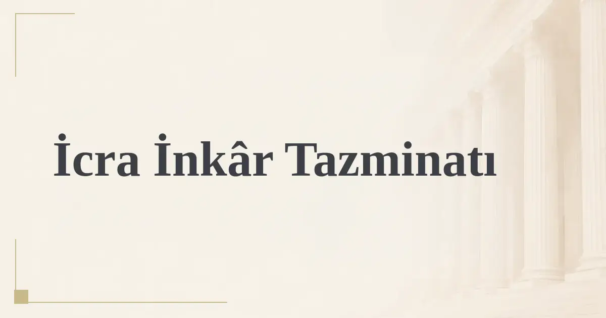 İcra İnkâr Tazminatı