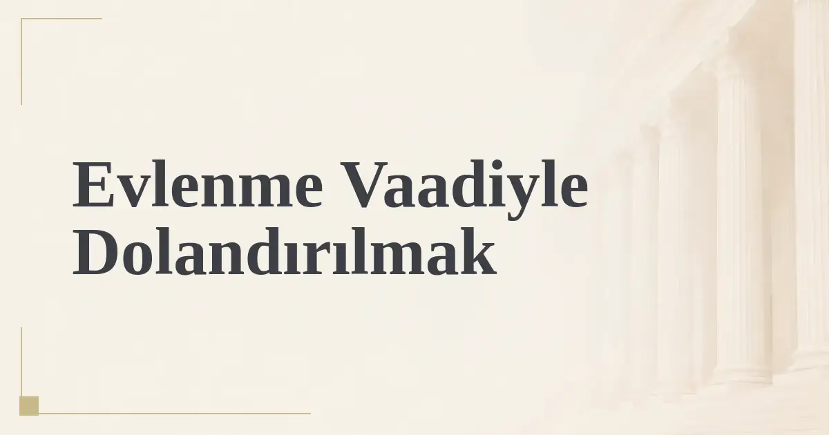 Evlenme Vaadiyle Dolandırılmak
