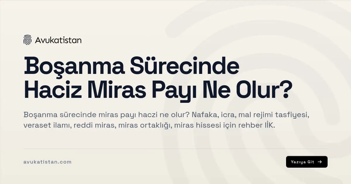 Boşanma Sürecinde Haciz Miras Payı Ne Olur?
