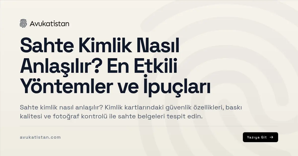 Sahte Kimlik Nasıl Anlaşılır? En Etkili Yöntemler ve İpuçları