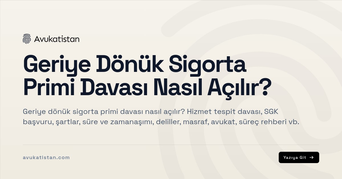 Geriye Dönük Sigorta Primi Davası Nasıl Açılır?