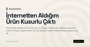 İnternetten Aldığım Ürün Kusurlu Çıktı