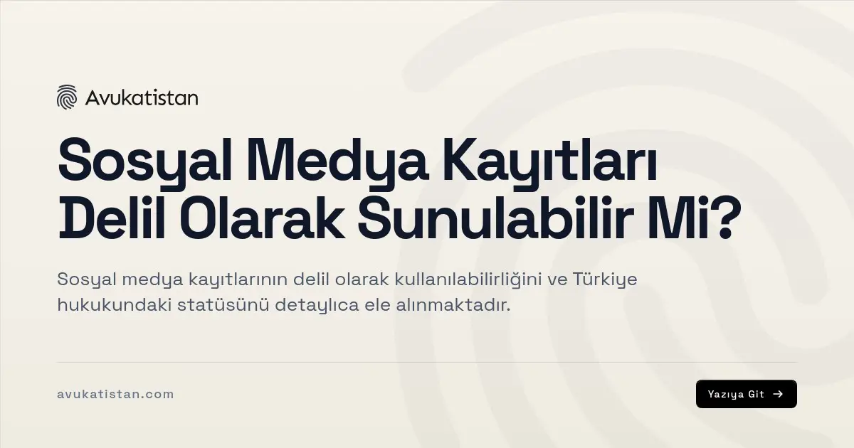 Sosyal Medya Kayıtları Delil Olarak Sunulabilir Mi?