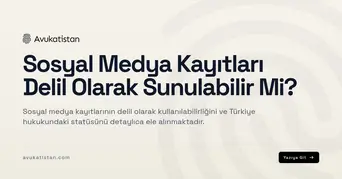 Sosyal Medya Kayıtları Delil Olarak Sunulabilir Mi?