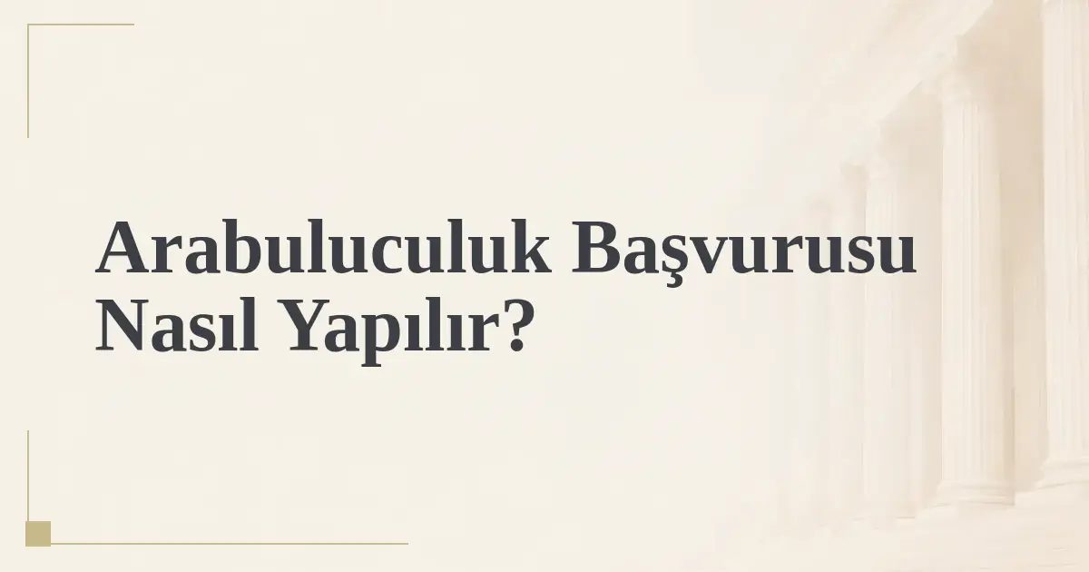 Arabuluculuk Başvurusu Nasıl Yapılır?