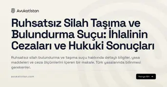 Ruhsatsız Silah Taşıma ve Bulundurma Suçu: İhlalinin Cezaları ve Hukuki Sonuçları