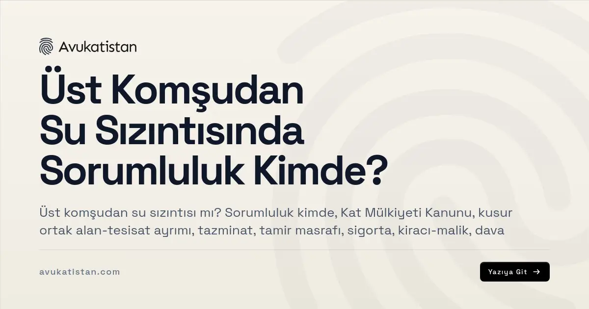 Üst Komşudan Su Sızıntısında Sorumluluk Kimde?