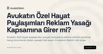 Avukatın Özel Hayat Paylaşımları Reklam Yasağı Kapsamına Girer mi?