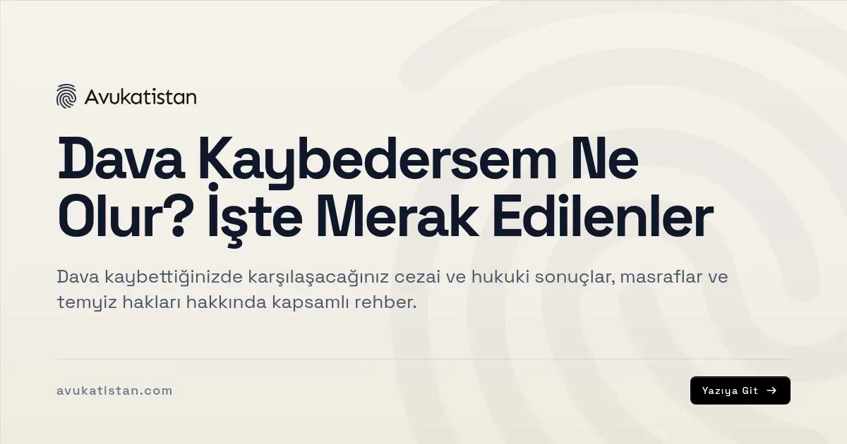 Dava Kaybedersem Ne Olur? İşte Merak Edilenler