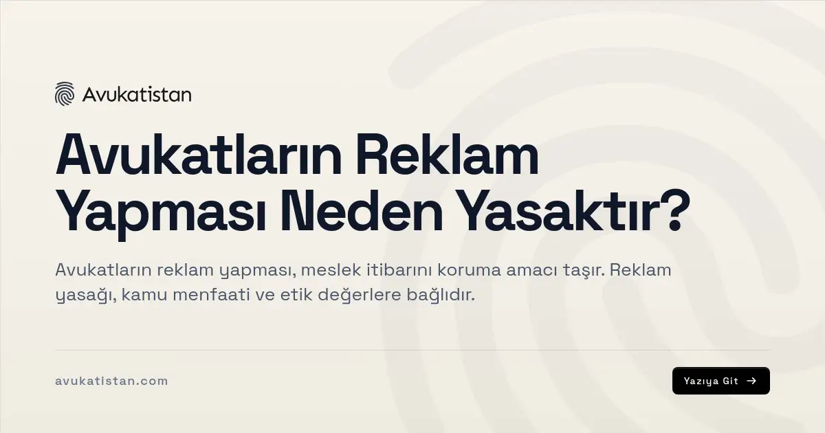 Avukatların Reklam Yapması Neden Yasaktır?