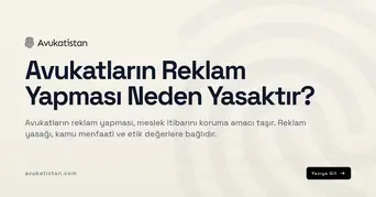 Avukatların Reklam Yapması Neden Yasaktır?