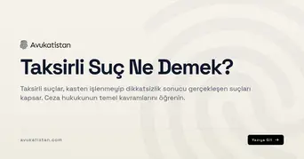 Taksirli Suç Ne Demek?