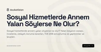 Sosyal Hizmetlerde Annem Yalan Söylerse Ne Olur?