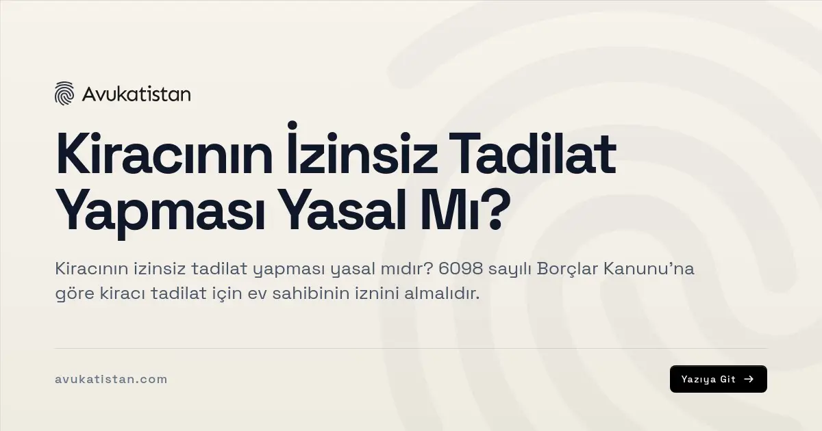 Kiracının İzinsiz Tadilat Yapması Yasal Mı?