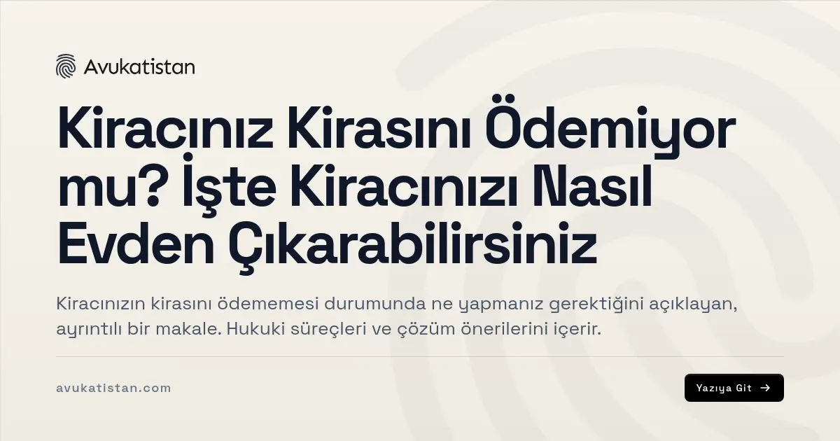 Kiracınız Kirasını Ödemiyor mu? İşte Kiracınızı Nasıl Evden Çıkarabilirsiniz