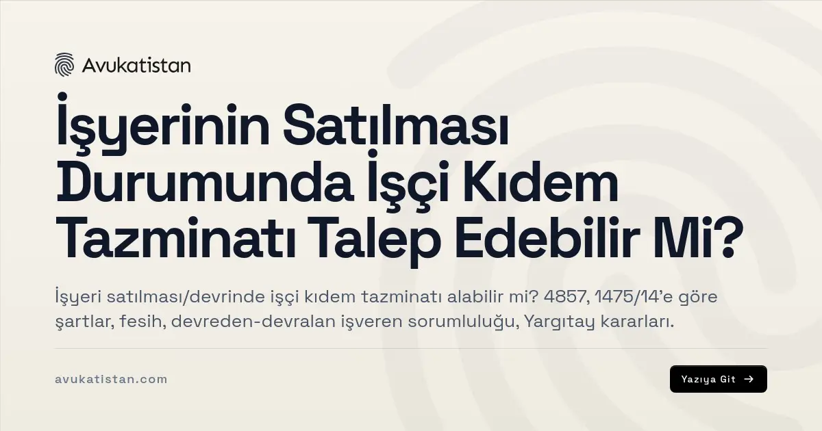 İşyerinin Satılması Durumunda İşçi Kıdem Tazminatı Talep Edebilir Mi?