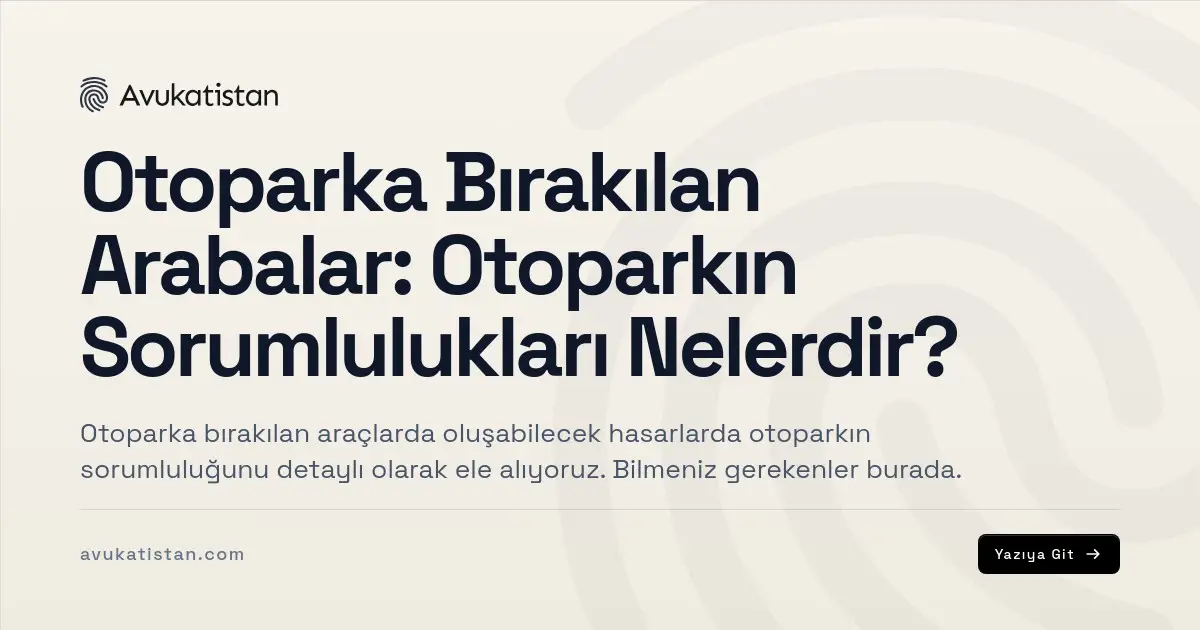 Otoparka Bırakılan Arabalar: Otoparkın Sorumlulukları Nelerdir?