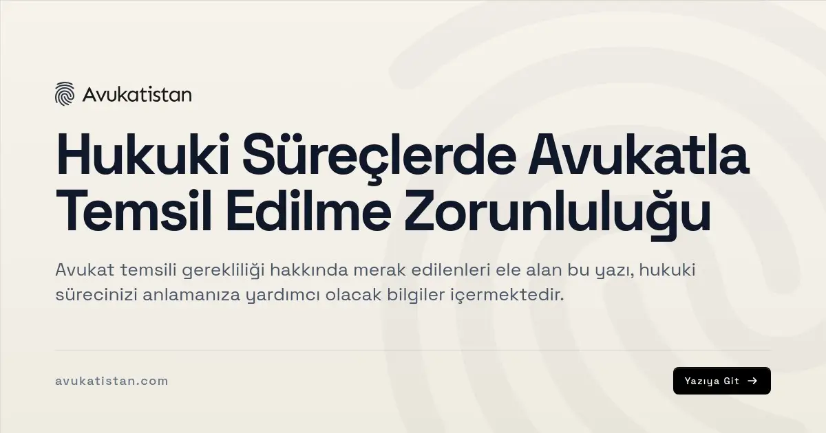 Hukuki Süreçlerde Avukatla Temsil Edilme Zorunluluğu