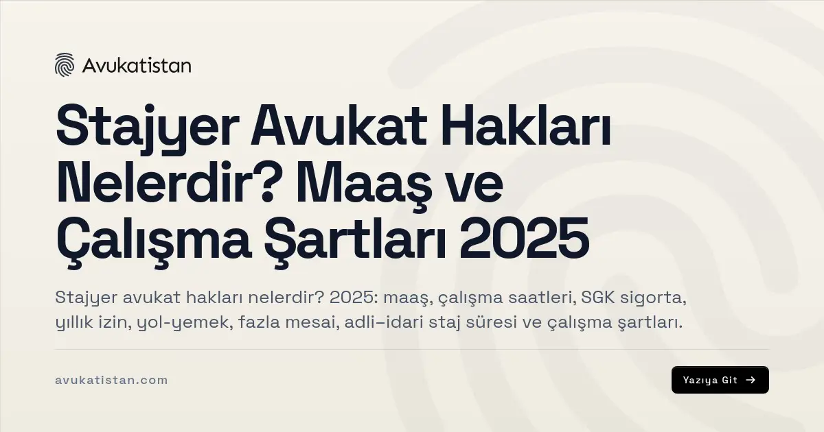 Stajyer Avukat Hakları Nelerdir? Maaş ve Çalışma Şartları 2025