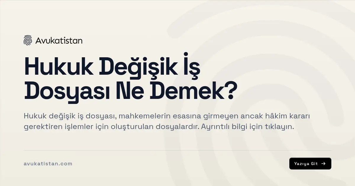 Hukuk Değişik İş Dosyası Ne Demek?
