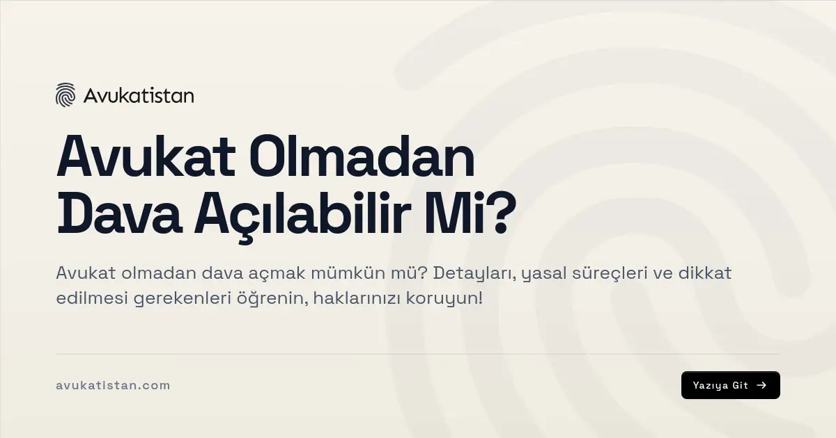 Avukat Olmadan Dava Açılabilir Mi?