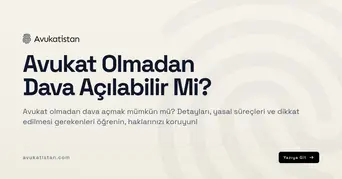 Avukat Olmadan Dava Açılabilir Mi?