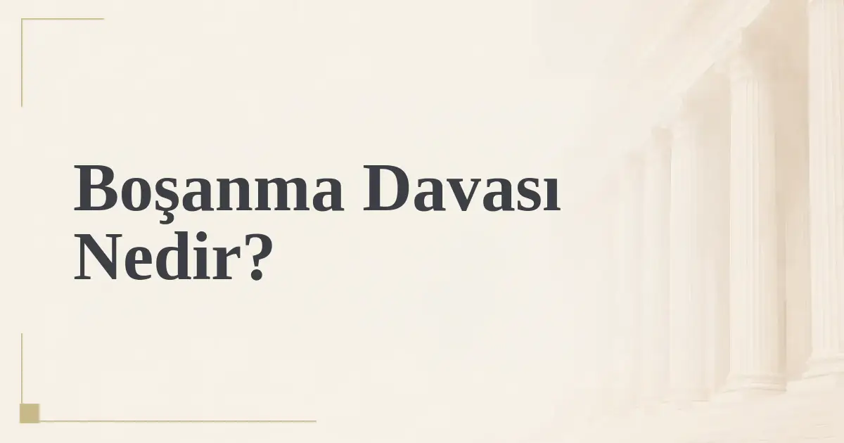 Boşanma Davası Nedir?