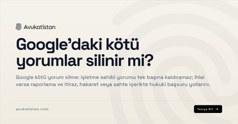 Google’daki kötü yorumlar silinir mi?