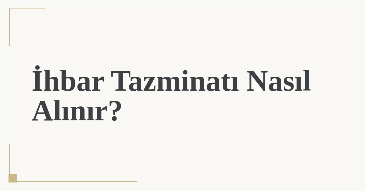 İhbar Tazminatı Nasıl Alınır?
