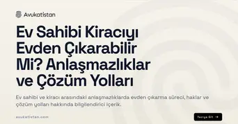 Ev Sahibi Kiracıyı Evden Çıkarabilir Mi? Anlaşmazlıklar ve Çözüm Yolları