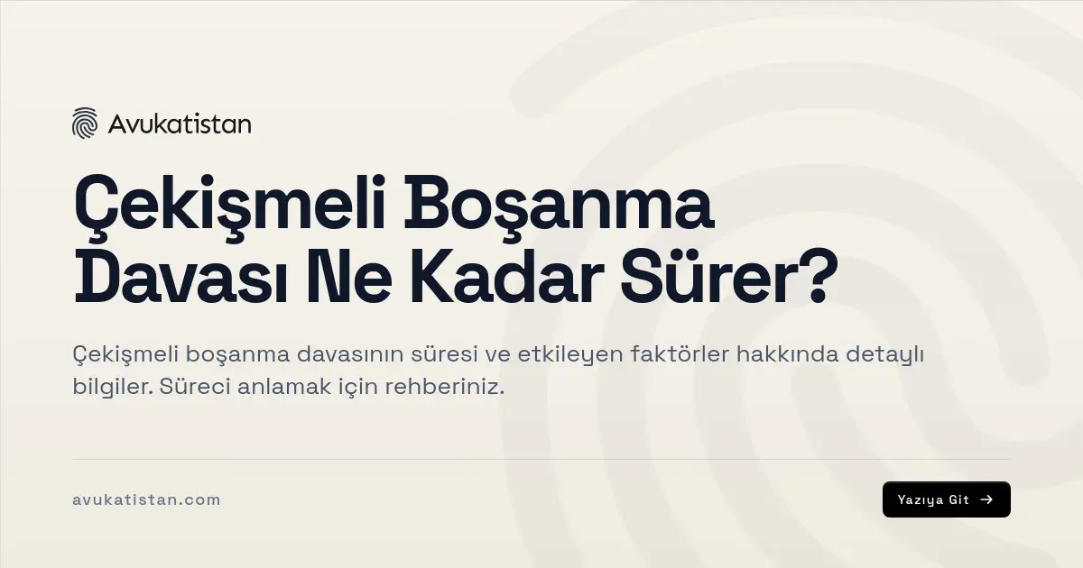 Çekişmeli Boşanma Davası Ne Kadar Sürer?