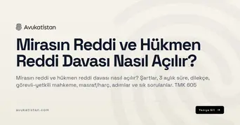 Mirasın Reddi ve Hükmen Reddi Davası Nasıl Açılır?