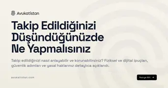 Takip Edildiğinizi Düşündüğünüzde Ne Yapmalısınız