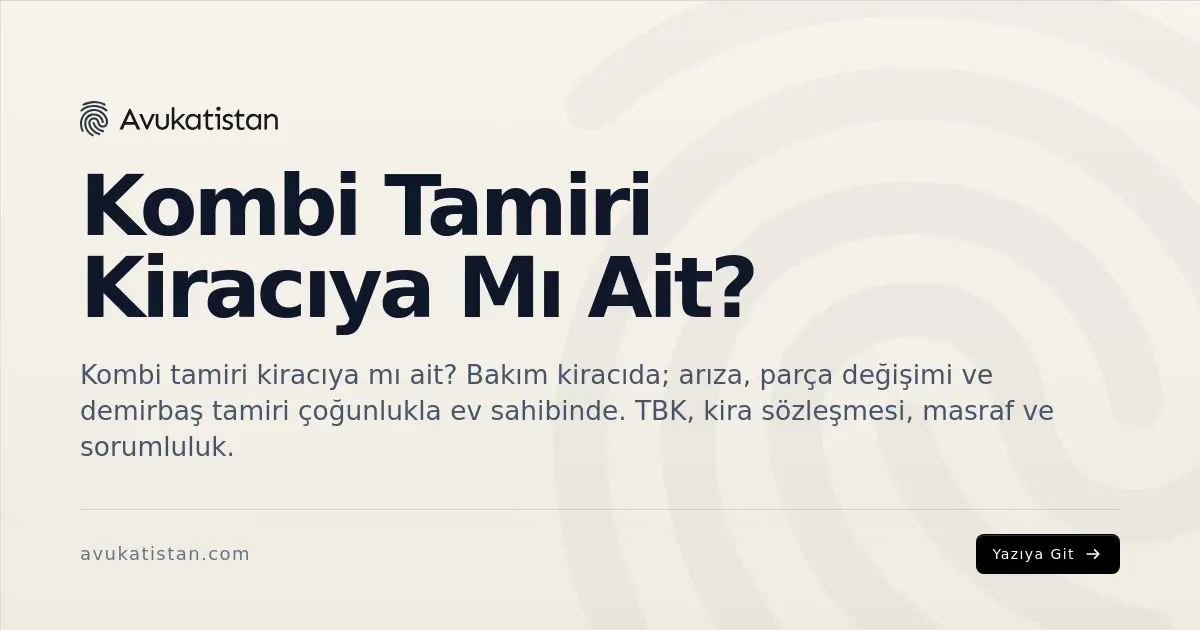 Kombi Tamiri Kiracıya Mı Ait?