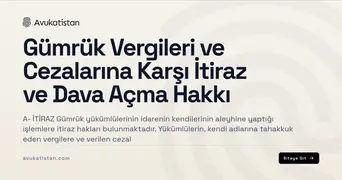 Gümrük Vergileri ve Cezalarına Karşı İtiraz ve Dava Açma Hakkı