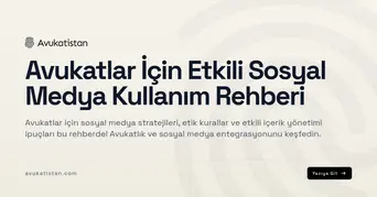 Avukatlar İçin Etkili Sosyal Medya Kullanım Rehberi