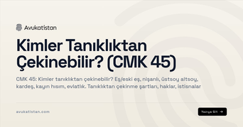 Kimler Tanıklıktan Çekinebilir? (CMK 45)
