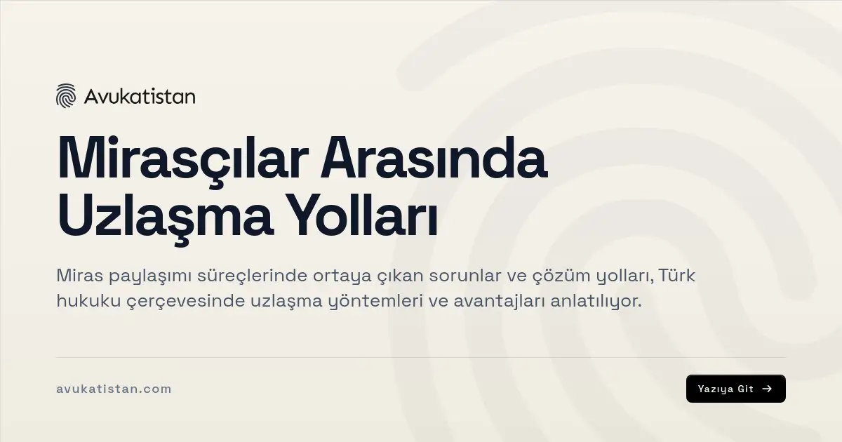 Mirasçılar Arasında Uzlaşma Yolları