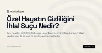 Özel Hayatın Gizliliğini İhlal Suçu Nedir?