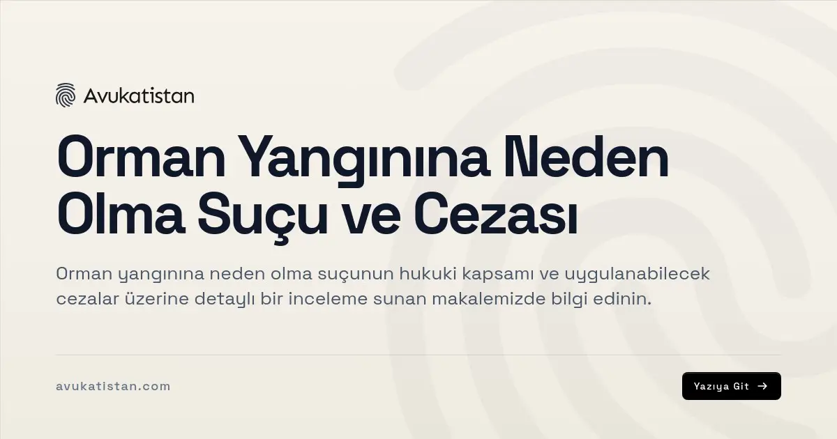 Orman Yangınına Neden Olma Suçu ve Cezası