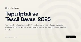 Tapu İptali ve Tescil Davası 2025