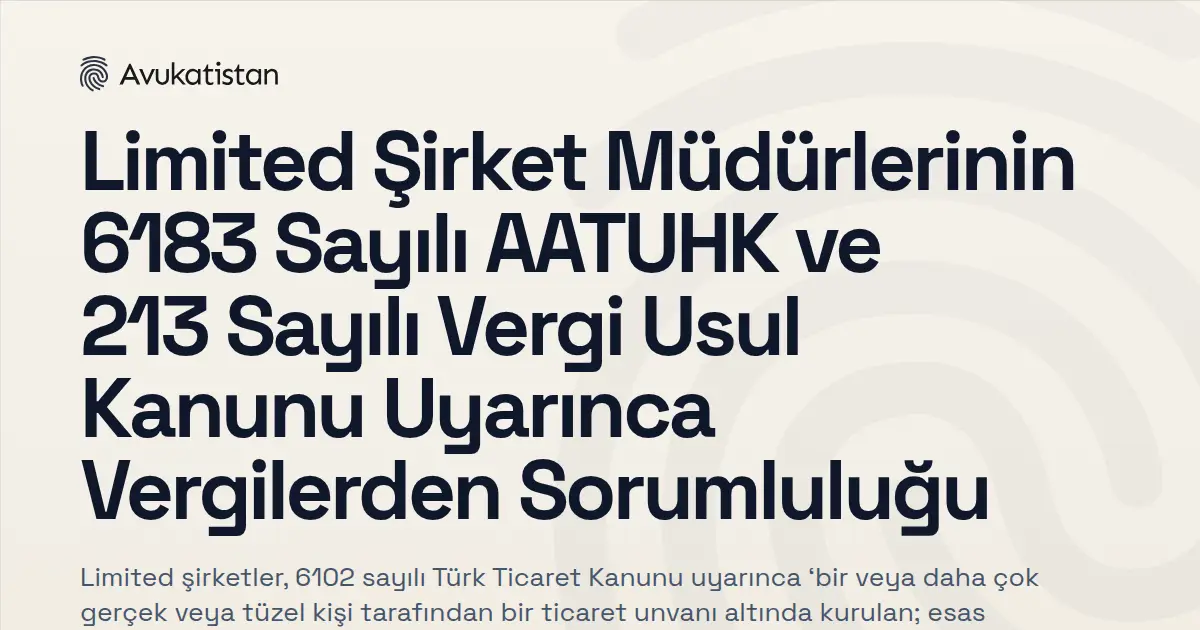 Limited Şirket Müdürlerinin 6183 Sayılı AATUHK ve 213 Sayılı Vergi Usul Kanunu Uyarınca Vergilerden Sorumluluğu