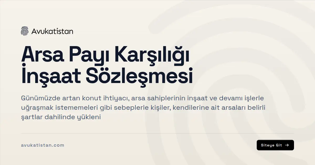 Arsa Payı Karşılığı İnşaat Sözleşmesi