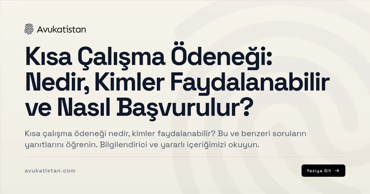 Kısa Çalışma Ödeneği: Nedir, Kimler Faydalanabilir ve Nasıl Başvurulur?
