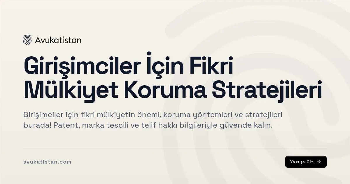 Girişimciler İçin Fikri Mülkiyet Koruma Stratejileri