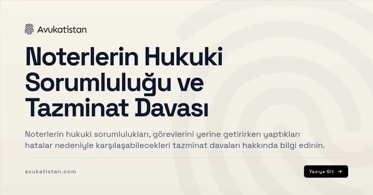 Noterlerin Hukuki Sorumluluğu ve Tazminat Davası