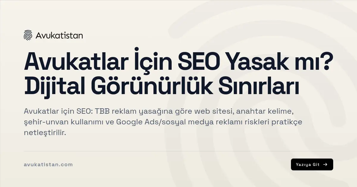 Avukatlar İçin SEO Yasak mı? Dijital Görünürlük Sınırları