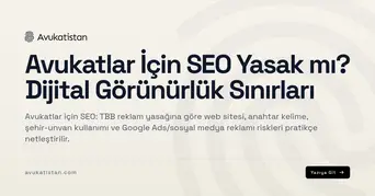 Avukatlar İçin SEO Yasak mı? Dijital Görünürlük Sınırları