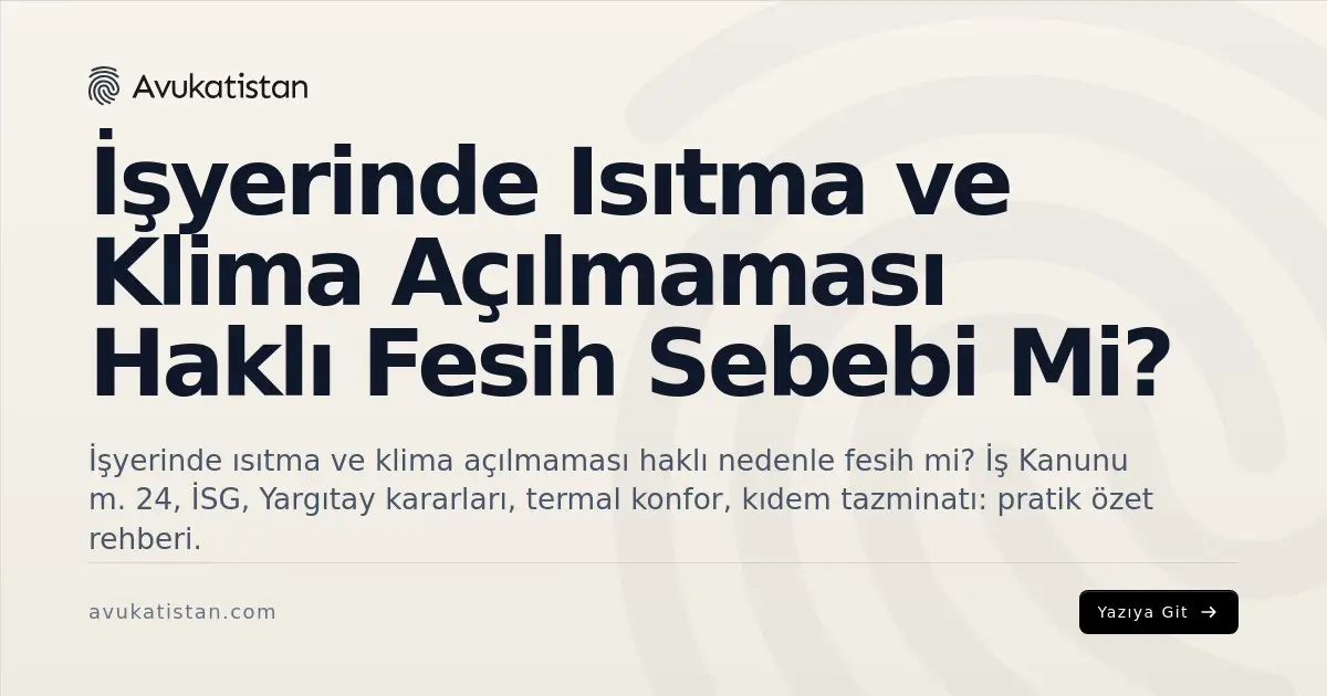 İşyerinde Isıtma ve Klima Açılmaması Haklı Fesih Sebebi Mi?