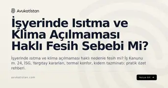 İşyerinde Isıtma ve Klima Açılmaması Haklı Fesih Sebebi Mi?